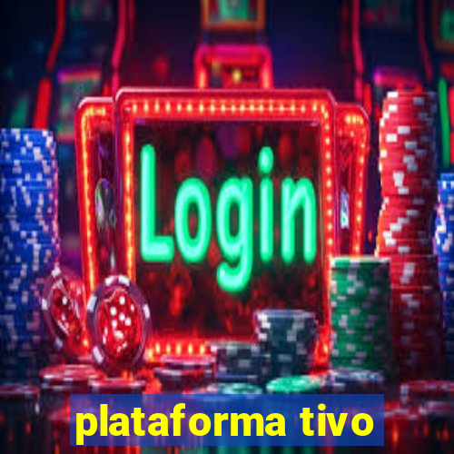 plataforma tivo